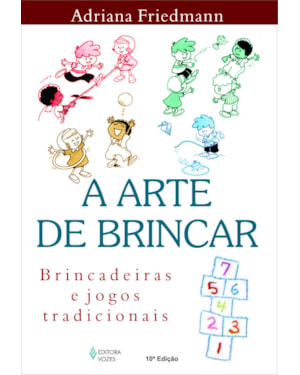 ARTE DE BRINCAR: BRINCADEIRAS E JOGOS TRADICIONAIS