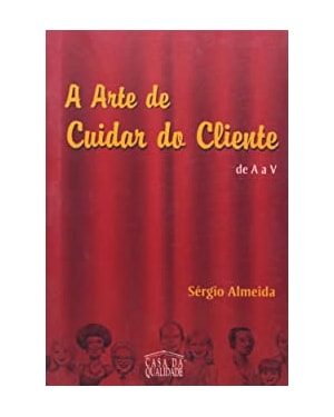 ARTE DE CUIDAR DO CLIENTE, A - DE A A V