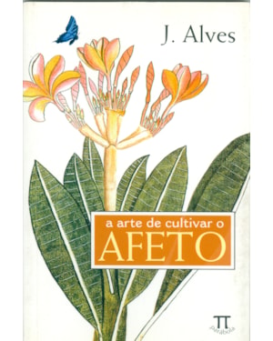 ARTE DE CULTIVAR O AFETO, A