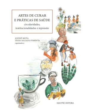 ARTE DE CURAR E PRÁTICAS DE SAÚDE: CIRCULARIDADES, INSTITUCIONALIDADES E REPRESSÃO