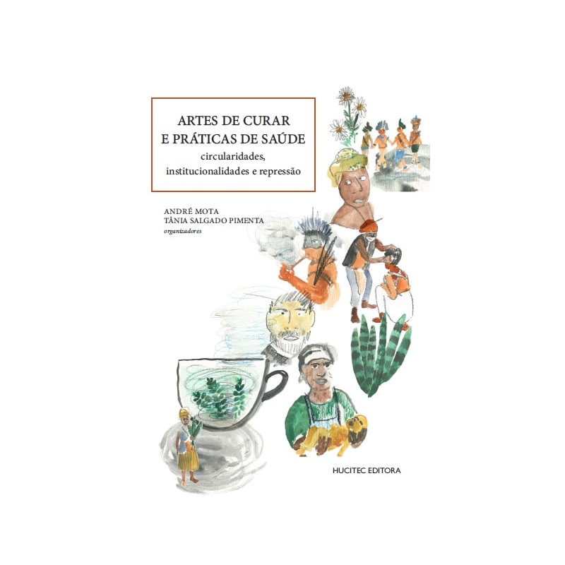 ARTE DE CURAR E PRÁTICAS DE SAÚDE: CIRCULARIDADES, INSTITUCIONALIDADES E REPRESSÃO