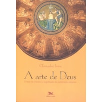 Arte de Deus, A - O fazer-se cristão e o significado da celebração religiosa - Liturgia