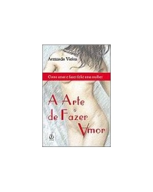 ARTE DE FAZER AMOR - COMO AMAR E FAZER FELIZ UMA MULHER - 1