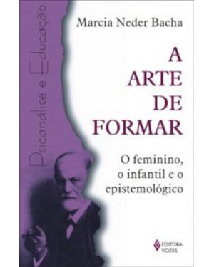 ARTE DE FORMAR, A - O FEMININO, O INFANTIL