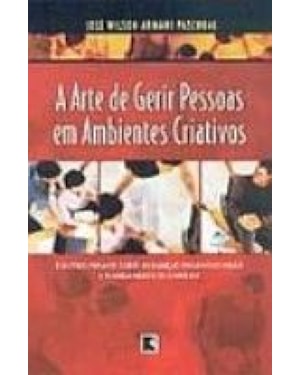 ARTE DE GERIR PESSOAS EM AMBIENTES CRIATIVOS, A