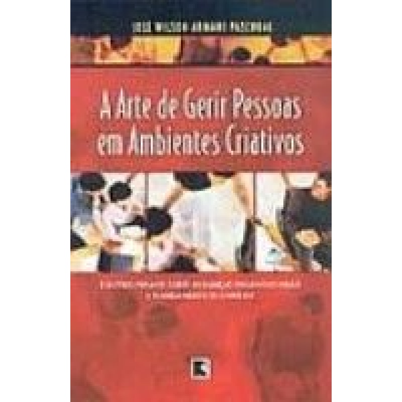 ARTE DE GERIR PESSOAS EM AMBIENTES CRIATIVOS, A
