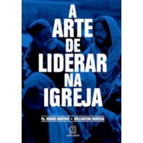 ARTE DE LIDERAR NA IGREJA, A