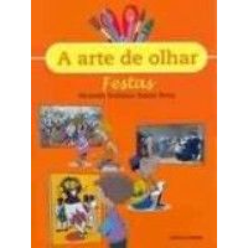 ARTE DE OLHAR FESTAS, A