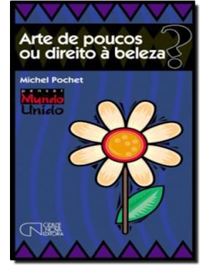 ARTE DE POUCOS OU DIREITO A BELEZA? - COL. PENSAR MUNDO UNIDO