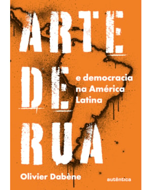 ARTE DE RUA E DEMOCRACIA NA AMÉRICA LATINA