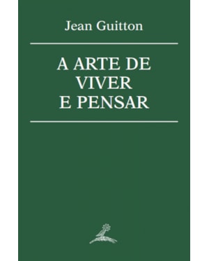 ARTE DE VIVER E PENSAR, A