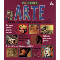 ARTE - DESCUBRA AS CONEXOES ATRAVES DE PERGUNTAS E RESPOSTAS - COL. CONEXOE - 1