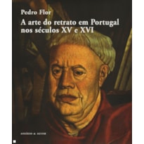 ARTE DO RETRATO EM PORTUGAL NOS SECULOS XV E XVI, A