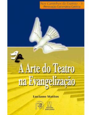 ARTE DO TEATRO NA EVANGELIZACAO, A - NOS CAMINHOS...