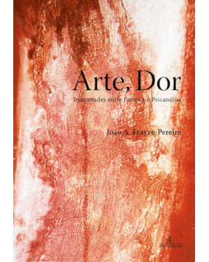 ARTE, DOR: INQUIETUDES ENTRE ESTÉTICA E PSICANÁLISE