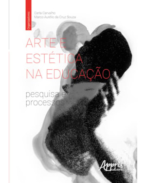 ARTE E ESTÉTICA NA EDUCAÇÃO: PESQUISA E PROCESSOS