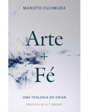 ARTE E FÉ: UMA TEOLOGIA DO CRIAR