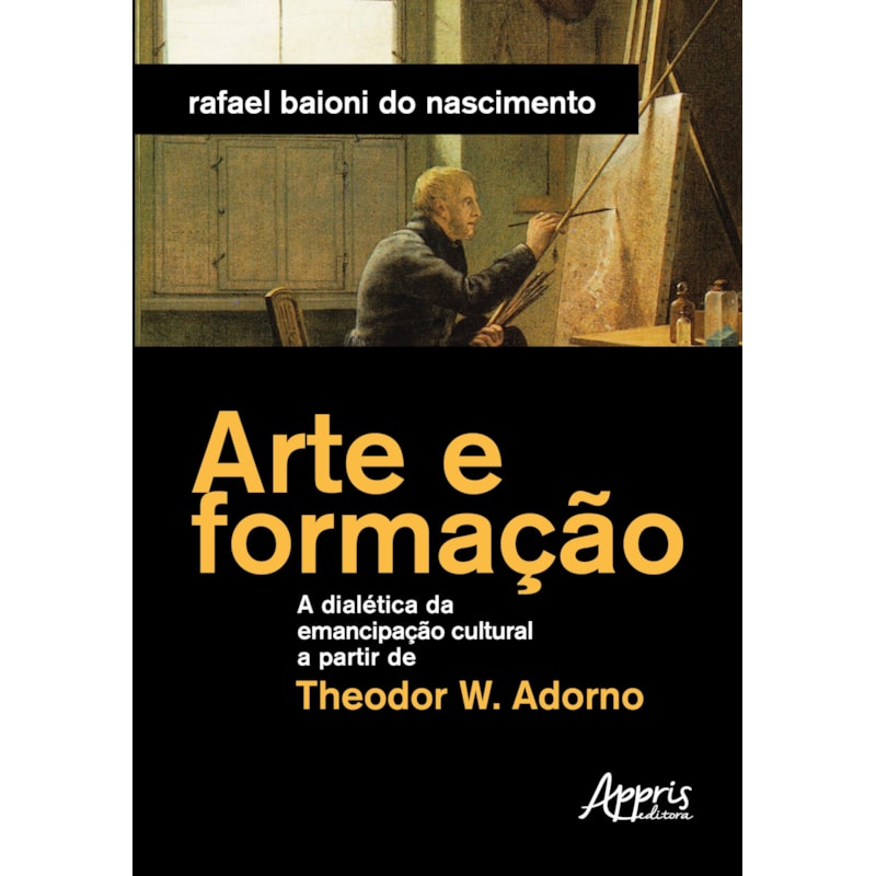 ARTE E FORMAÇÃO: A DIALÉTICA DA EMANCIPAÇÃO CULTURAL A PARTIR DE THEODOR W. ADORNO