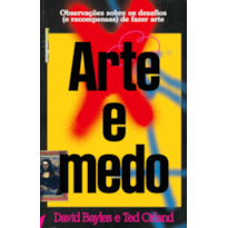 Arte e medo: observações sobre os desafios (e recompensas) de fazer arte