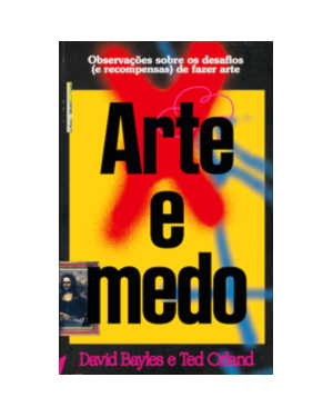 Arte e medo: observações sobre os desafios (e recompensas) de fazer arte