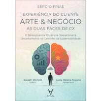 Arte & negócio: as duas faces de CX: o balanço entre eficiência operacional & encantamento no caminho da sustentabilidade