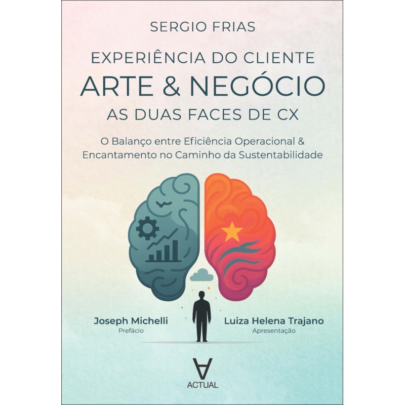 Arte & negócio: as duas faces de CX: o balanço entre eficiência operacional & encantamento no caminho da sustentabilidade