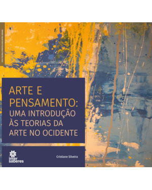 ARTE E PENSAMENTO:: UMA INTRODUÇÃO ÀS TEORIAS DA ARTE NO OCIDENTE