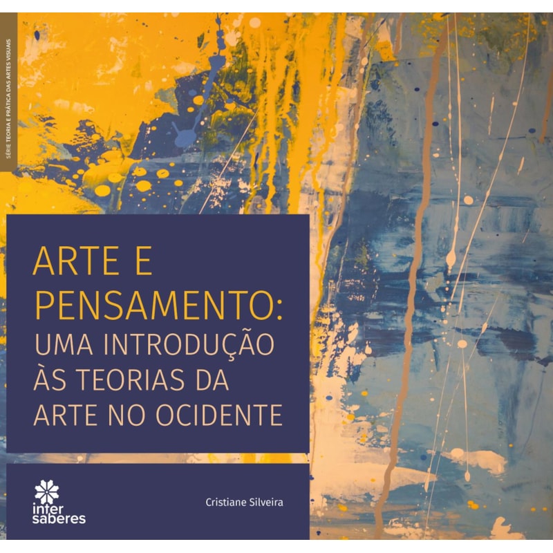 ARTE E PENSAMENTO:: UMA INTRODUÇÃO ÀS TEORIAS DA ARTE NO OCIDENTE
