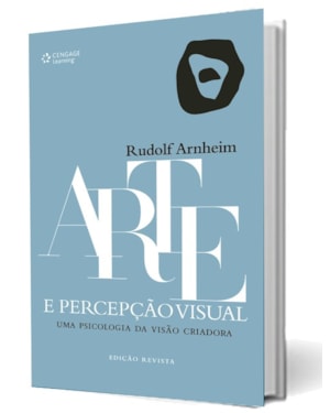 ARTE E PERCEPÇÃO VISUAL: UMA PSICOLOGIA DA VISÃO CRIADORA