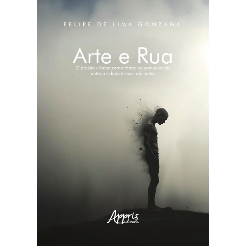 ARTE E RUA: O PROJETO URBANO COMO FORMA DE COMUNICAÇÃO ENTRE A CIDADE E SEUS HABITANTES