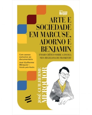 ARTE E SOCIEDADE EM MARCUSE, ADORNO E BENJAMIN - ENSAIO CRÍTICO SOBRE A ESCOLA NEO HEGELIANA DE FRANKFURT