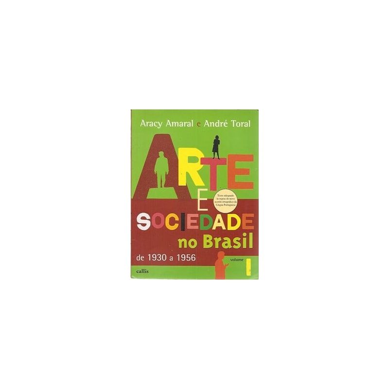 ARTE E SOCIEDADE NO BRASIL - DE 1930 A 1956 - VOL.1 - COL.ARTE E SOCIEDADE - 1ª