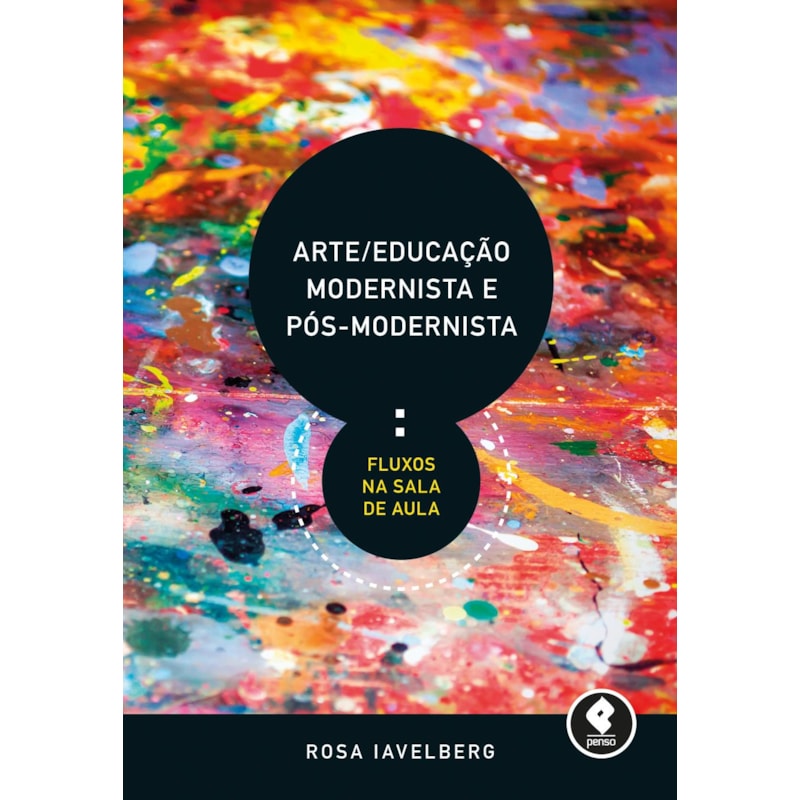 ARTE/EDUCAÇÃO MODERNISTA E PÓS-MODERNISTA: FLUXOS NA SALA DE AULA