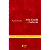 ARTE, ESCOLA E INCLUSÃO - ATIVIDADES ARTÍSTICAS PARA TRABALHAR COM DIFERENTES GRUPOS