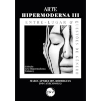 ARTE HIPERMODERNA III: ENTRE-LUGAR E QUESTÕES DE GÊNERO