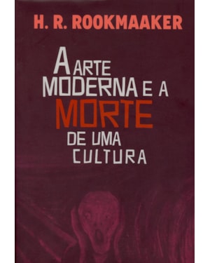 ARTE MODERNA E A MORTE DE UMA CULTURA, A