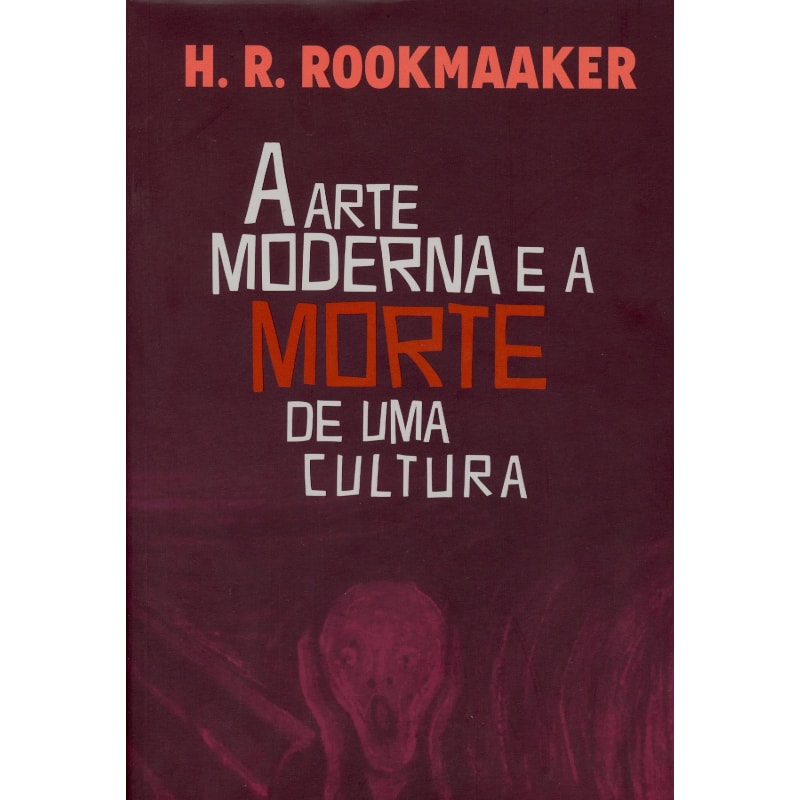 ARTE MODERNA E A MORTE DE UMA CULTURA, A