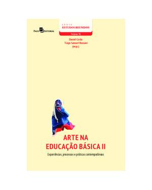 Arte na educação básica (Vol. 2): Experiências, processos e práticas contemporâneas