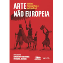 ARTE NÃO EUROPEIA - CONEXÕES HISTORIOGRÁFICAS A PARTIR DO BRASIL