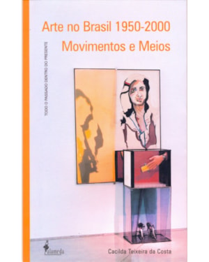 Arte no Brasil 1950-2000: movimentos e meios