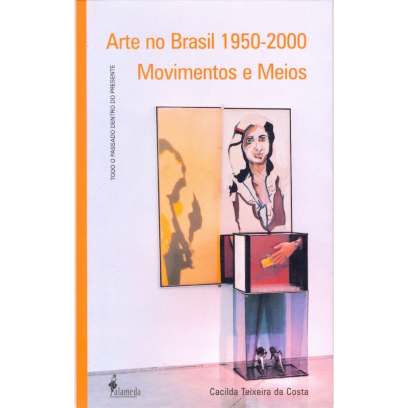 Arte no Brasil 1950-2000: movimentos e meios