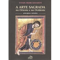 ARTE SACRA NO ORIENTE E NO OCIDENTE, A - PRINCIPIOS...