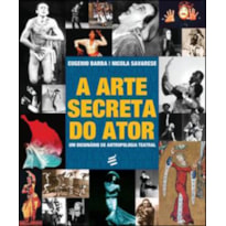 ARTE SECRETA DO ATOR, A - UM DICIONÁRIO DE ANTROPOLOGIA TEATRAL