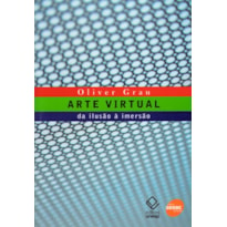 ARTE VIRTUAL - DA ILUSÃO À IMERSÃO