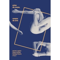 ARTES DO CORPO, CORPOS DA ARTE ARTES DO CORPO, CORPOS DA ARTE