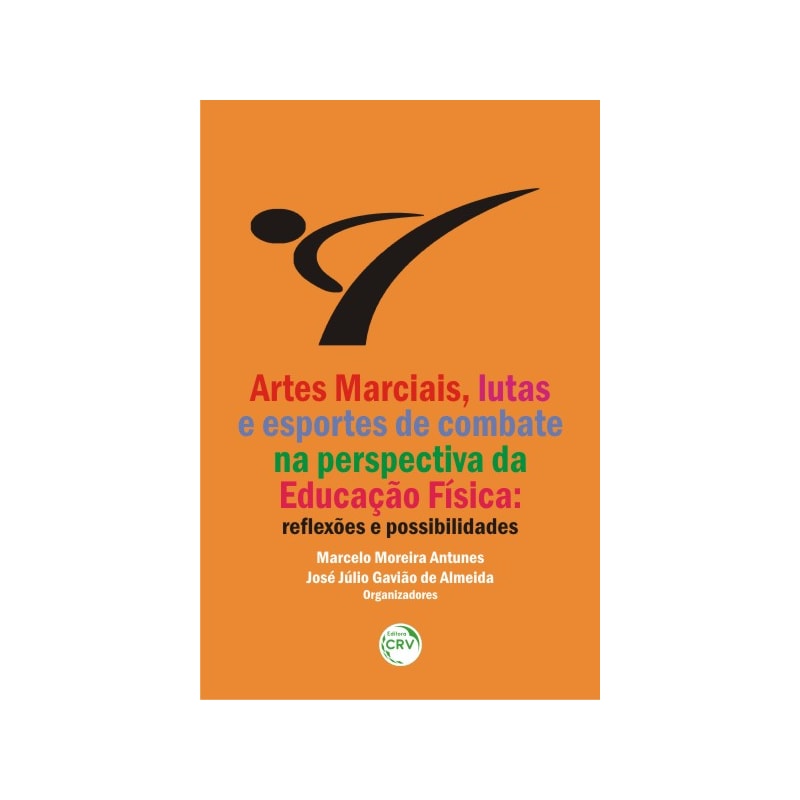 ARTES MARCIAIS, LUTAS E ESPORTES DE COMBATE NA PERSPECTIVA DA EDUCAÇÃO FÍSICA: REFLEXÕES E POSSIBILIDADES