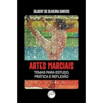 ARTES MARCIAIS: TEMAS PARA ESTUDO, PRÁTICA E REFLEXÃO