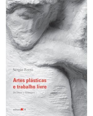 Artes plásticas e trabalho livre I: de Dürer a Velasquez
