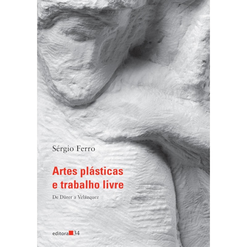 Artes plásticas e trabalho livre I: de Dürer a Velasquez