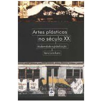 ARTES PLASTICAS NO SECULO XX - MODERNIDADE E GLOBALIZACAO - 1